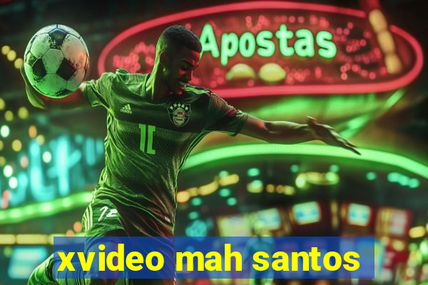 xvideo mah santos